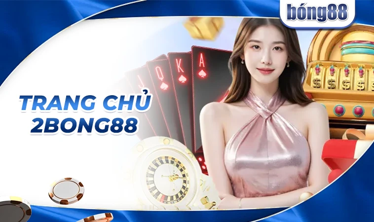 2Bong88 - Trang Chủ 2Bong 88 - Nhà Cái Uy Tín Đỉnh Cao Trên Toàn Thế Giới